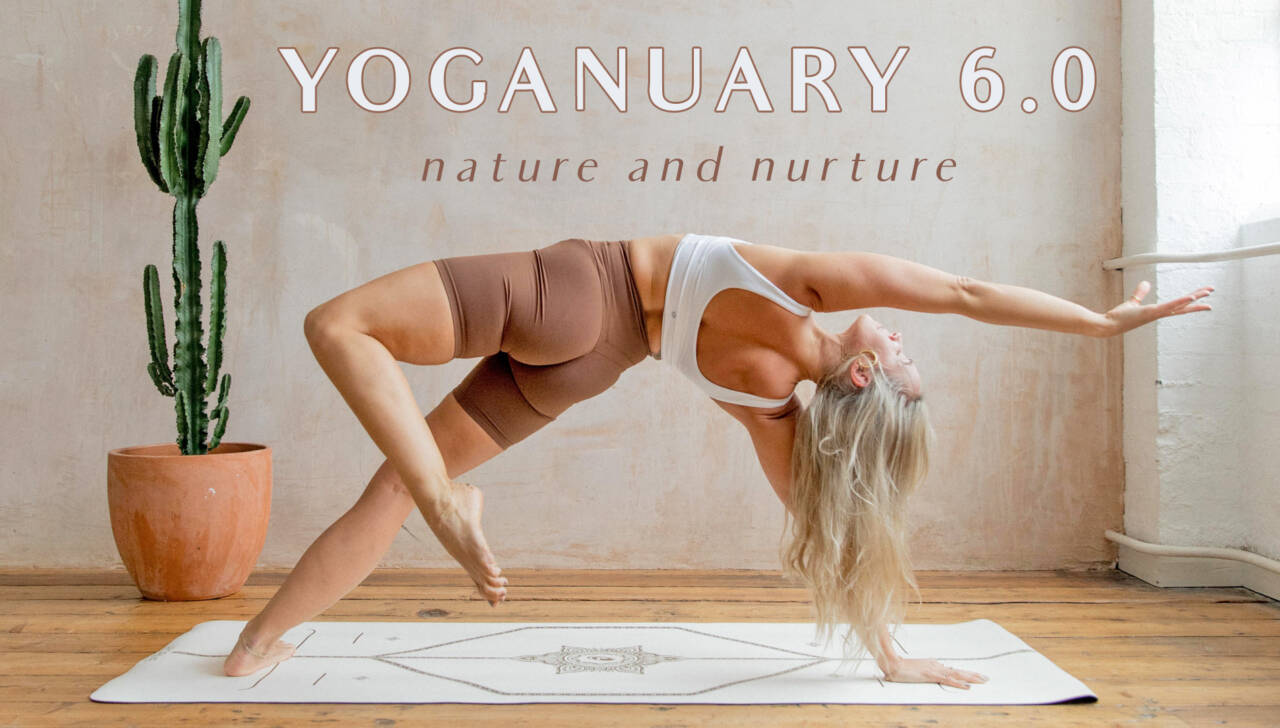 yoganuary 6.0, nature & nuture